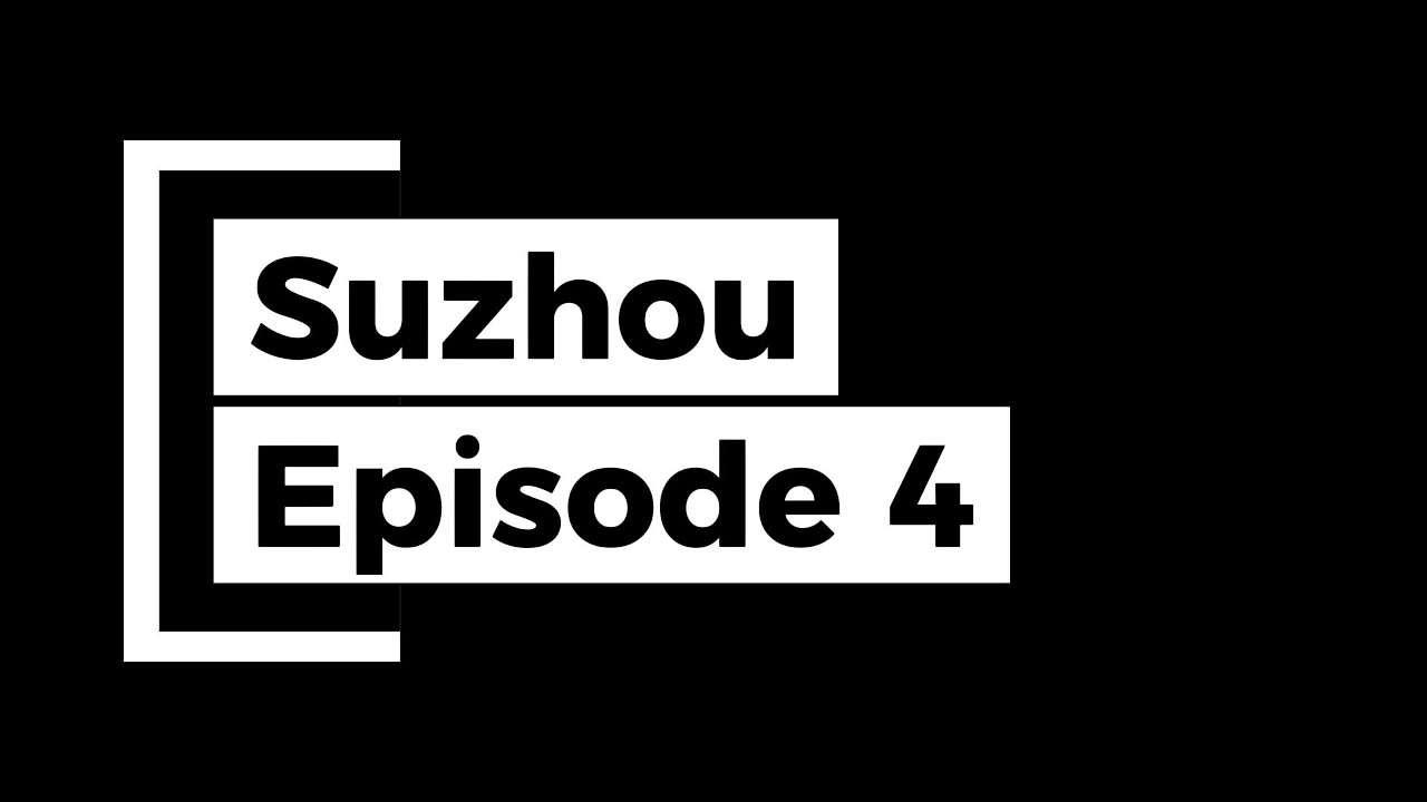 China VLOG - Suzhou EP.4