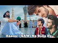 Hazoor saw na bulia hy   leaving pakistan scene  adeel murtaza vlog