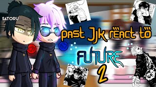 Past jjk reacts to FUTURE | Pt.2/3 | Nokotocyo |