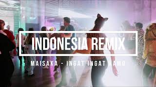 INDONESIA REMIX MAISAKA - INGAT INGAT KAMU