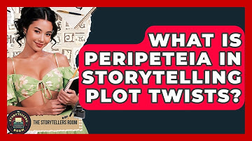 What Is Peripeteia In Storytelling Plot Twists? - The Storytellers Room