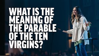 What is the Meaning of the Parable of the Ten Virgins?