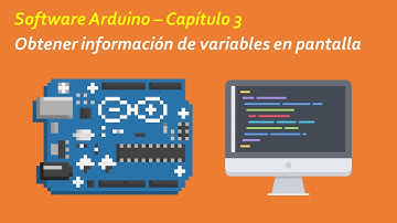 [TUTORIAL] 03 - Obtener información de variables sobre Arduino en pantalla