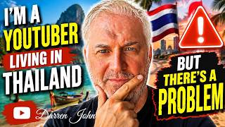 The Problem I Have Found Living in Thailand as a YouTuber