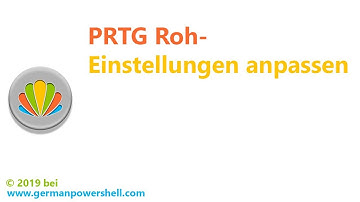PRTG Roh-Einstellungen anpassen | PowerSHELL deutsch