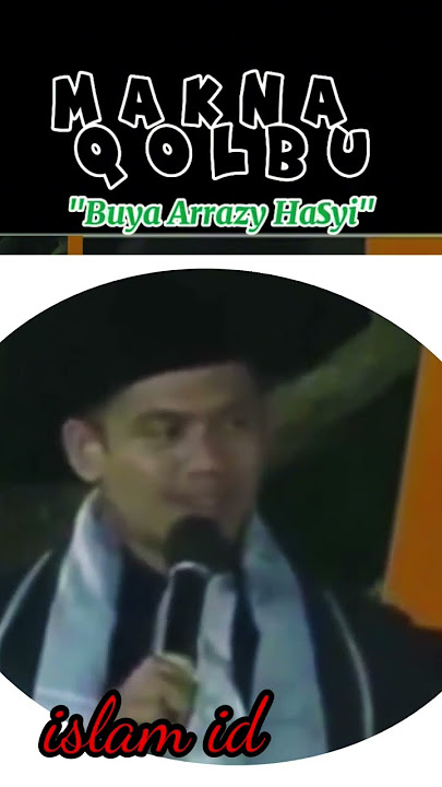 Makna qolbu buya arrazy hasyim