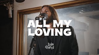All my loving | Lula Band Cover - Live Session NMMP