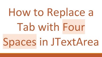 How to Replace a Tab with Four Spaces in JTextArea