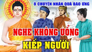 8 Chuyện Nhân Quả Hay Nhất 2024, NGHE KHÔNG UỔNG 1 Kiếp Người Hay Quá - Ai Cũng Nên Nghe 1 Lần