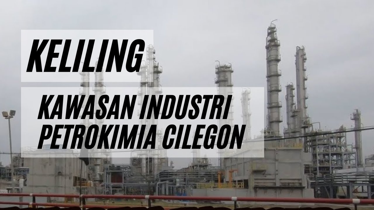 Walking Around at Petrochemical Complex Cilegon Indonesia || Chandra Asri Petrochemical Asahimas etc
