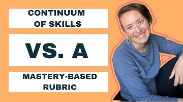 Building a Continuum of Skills vs. Mastery-Based Rubric