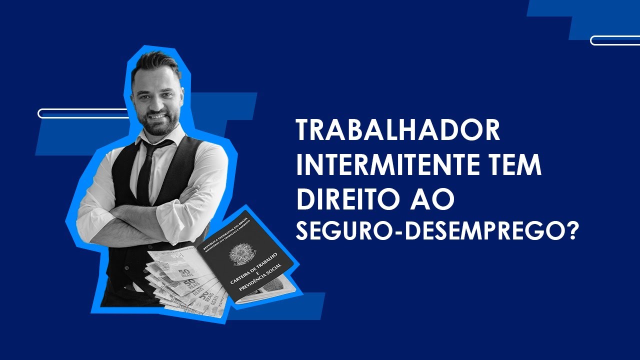 Trabalhador Intermitente tem direito ao seguro-desemprego? - YouTube