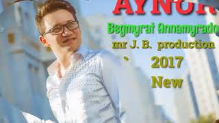 Begmyrat Annamyradow Aynur ((ALT YAZILIDIR))