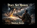 Peace, Not Missiles (A Cry from Earth to the Stars) pop acoustic fusion by Yamakant Sharma 