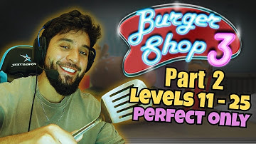 Burger Shop 3 – Part 2: Perfect Service Gameplay (Levels 11–25)