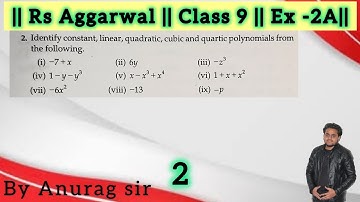 2. Identify constant, linear, quadratic, cubic and quartic polynomials fromthe following.(i) - 7 +