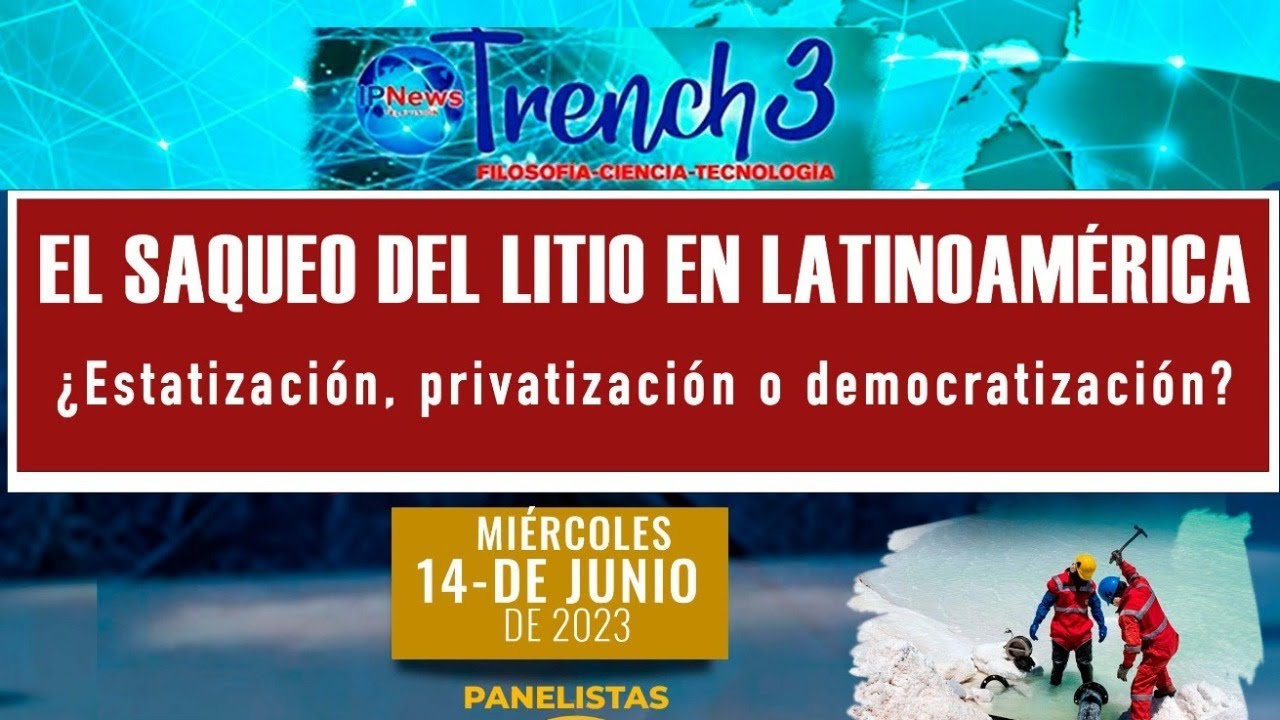 EL SAQUEO DEL LITIO EN LATINOAMÉRICA: Estatización, privatización o democratización?