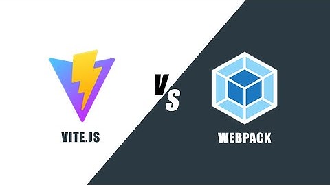So sánh ViteJS và Webpack