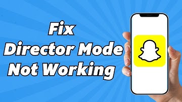 Snapchat Director Mode Not Working In iPhone (Easy Fix)