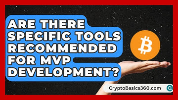 Are There Specific Tools Recommended for MVP Development? | The Startup Growth Hub News