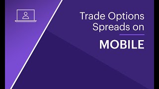 Trade Options Spreads on Mobile