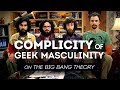 La complicit de la masculinit geek dans big bang thorie