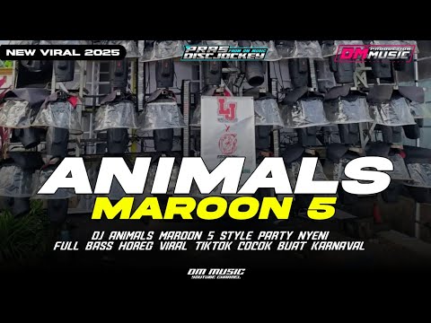 DJ ANIMALS MAROON 5 STYLE PARTY NYENI FULL BASS HOREG VIRAL TIKTOK DM MUSIC PRODUCTION 