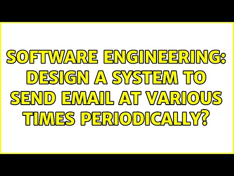 Software Engineering: Design a system to send email at various times periodically? (3 Solutions!!)