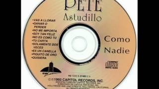 Video thumbnail of "Pete Astudillo - Vas A Llorar"