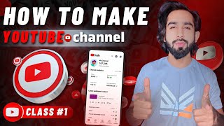 How To Make YouTube Channel - YouTube Channel Kaise Banaye - YouTube Tutorial For Beginners Class #1