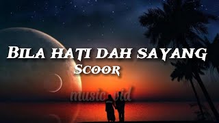 Scoor- Bila Hati Dah Sayang [Lirik]