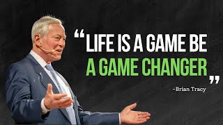 Life is a Game Be a Game Changer -  Brian Tracy Motivation
