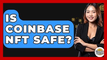 Is Coinbase NFT Safe? - CryptoBasics360.com