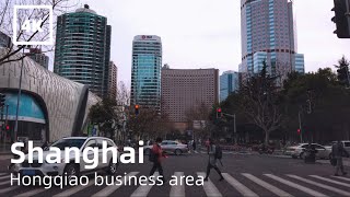 ⁴ᴷ 上海虹桥商务区 Shanghai Hongqiao business area