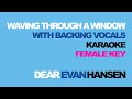 "Waving Through A Window" (Female Key) Karaoke w/Backing Vocals - Dear Evan Hansen