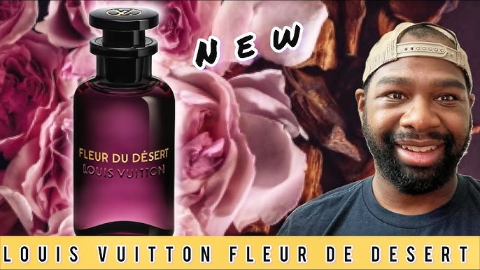 Louis Vuitton Launches New Scent: Fleur du Désert