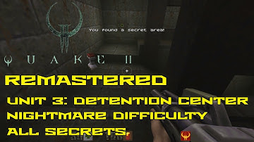 Quake II Remastered | Unit 3: Detention Center | Nightmare | All secrets | 4K
