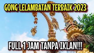 Gong lelambatan terbaik 2023! untuk hari raya GALUNGAN \u0026 KUNINGAN