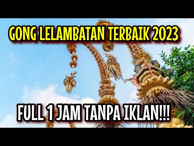 Gong lelambatan terbaik 2023! untuk hari raya GALUNGAN & KUNINGAN class=