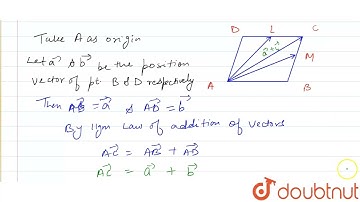 ABCD is parallelogram. If L and M are the middle points of BC and CD, thenbar(AL)+bar(AM) equals...