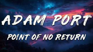 Adam Port, Monolink - Point Of No Return (Lyrics)