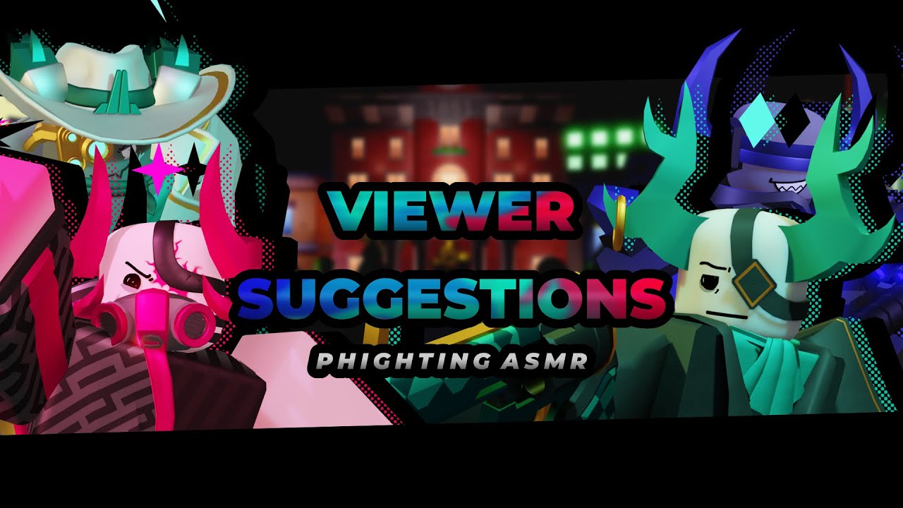 Viewer Suggestions - Phighting ASMR - [CC]