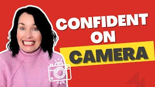 How to be Confident on CAMERA Even When You Think You