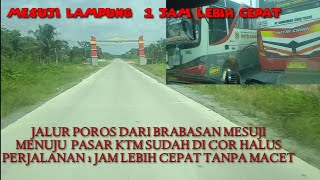 Download Lagu MESUJI 1 JAM LEBIH CEPAT.. brabasan ke KTM kini jalan sudah di Cor Mulus MP3
