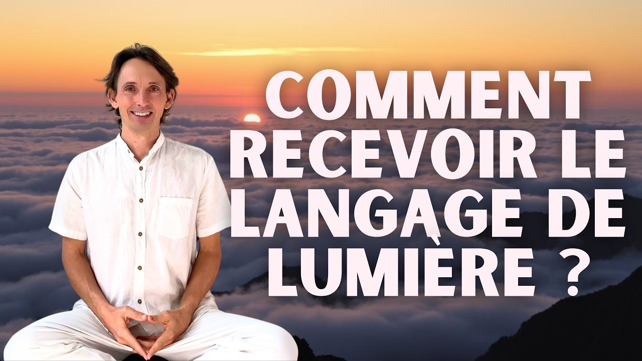 Comment recevoir le langage de lumière ?