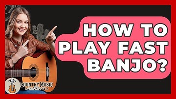 How To Play Fast Banjo? - Country Music Chronicles