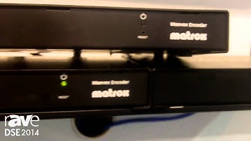 DSE 2014: Matrox Presents the Maevex Line of H.264 Encoder and Decoders
