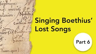 Singing Boethius’ Lost Songs: O stelliferi conditor orbis (Book 1, song 5). Part 6