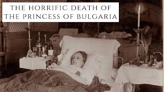 The HORRIFIC Death Of The Princess Of Bulgaria