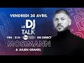 LE DJ TALK #18 avec Mosimann et Julien Granel ❤️